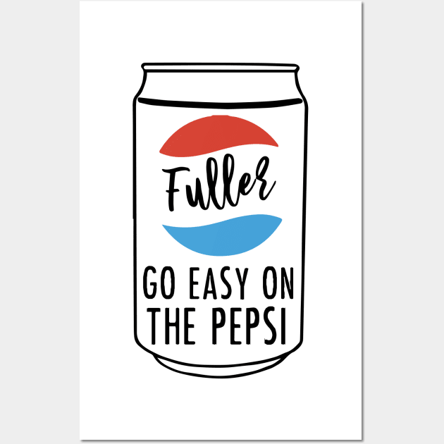 Fuller Go Easy on the Pepsi Wall Art by mariansar